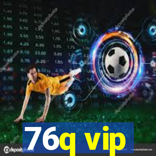 76q vip